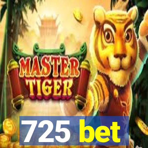 725 bet